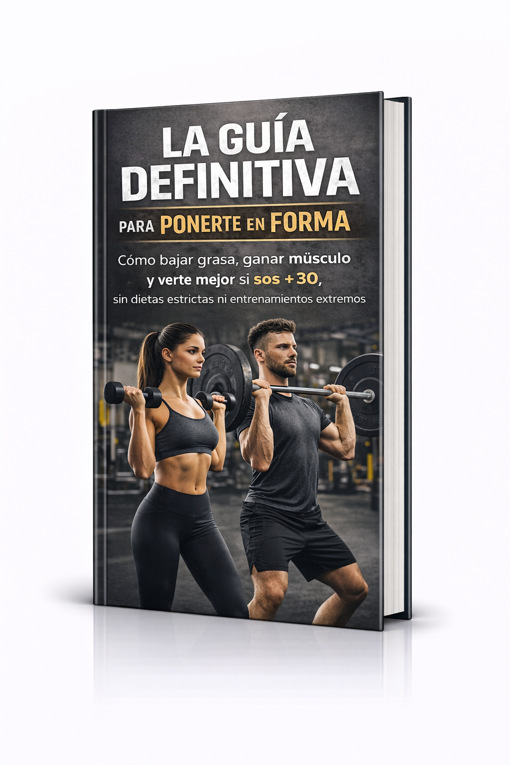 EL SISTEMA SIMPLE PARA BAJAR GRASA, GANAR MÚSCULO Y RECUPERAR ENERGÍA, Sin dietas extremas ni entrenamientos imposibles